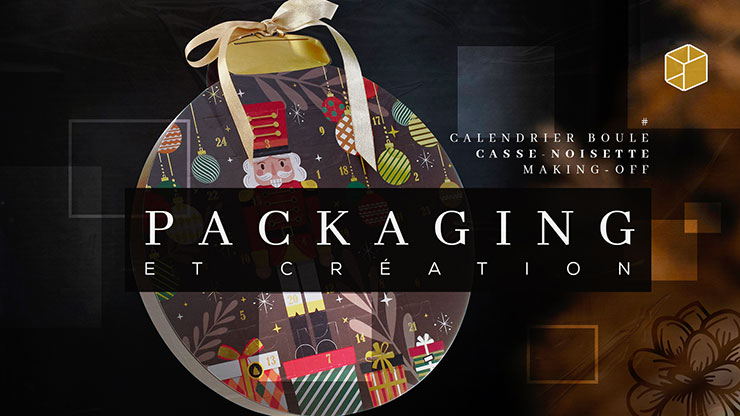 Vidéo Making-of - Calendrier Boule Casse-Noisette Embaline